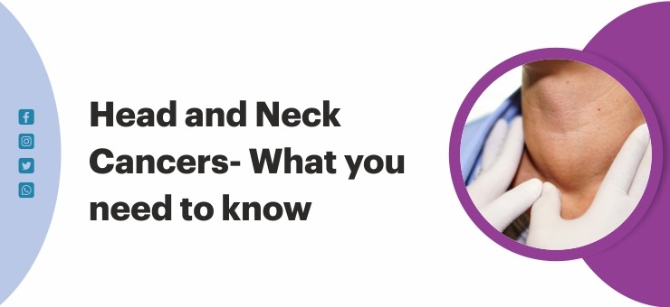 Head and Neck Cancers- What you need to know