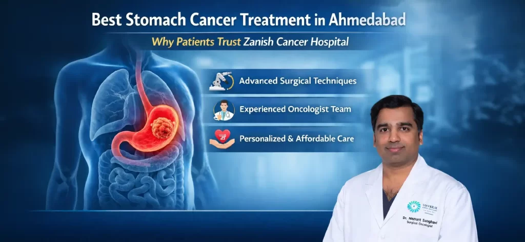 Best Stomach Cancer Treatment in Ahmedabad — Why Patients Trust Zanish Cancer Hospital