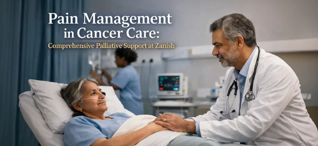 Pain Management in Cancer Care: Comprehensive Palliative Support at Zanish