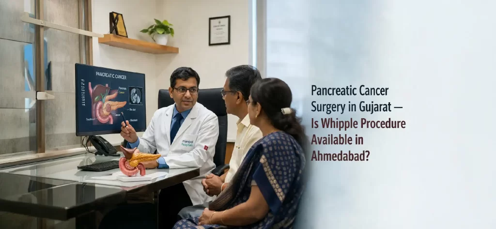 Pancreatic Cancer Surgery in Gujarat — Is Whipple Procedure Available in Ahmedabad?